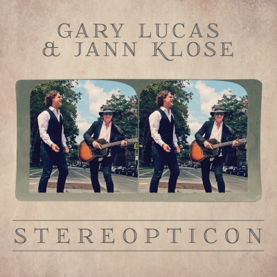 Gary Lucas & Jann Klose - Stereopticon