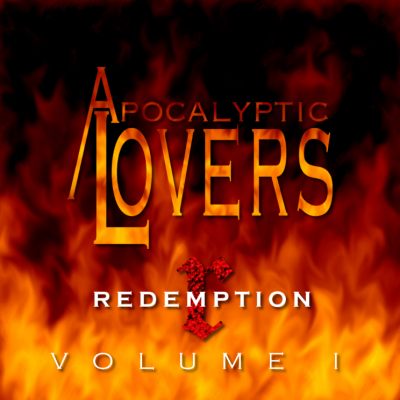 Apocalyptic Lovers - Redemption Volume I
