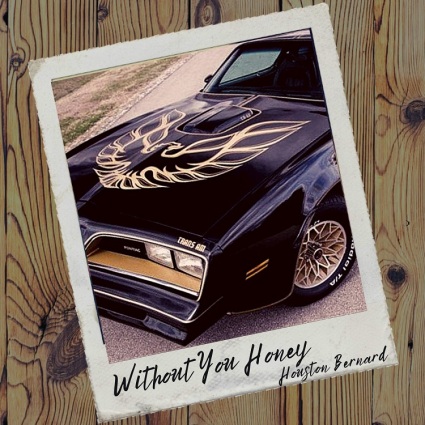 Houston Bernard – "Without You Honey"