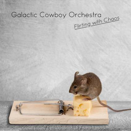 Galactic Cowboy Orchestra – Flirting with Chaos