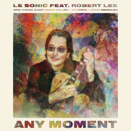 Le Sonic Feat. Robert Lee – Any Moment