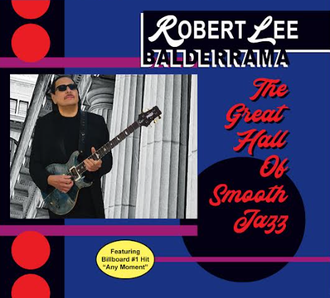 Robert Lee Balderrama – The Great Hall of Smooth Jazz