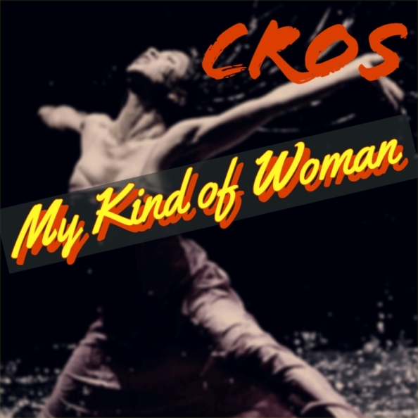 Cros – "My Kind of Woman"