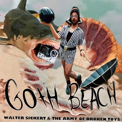 Walter Sicker & the Army of Broken Toys – "Goth Beach"