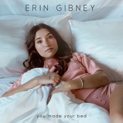 Erin Gibney – "You Made Your Bed"