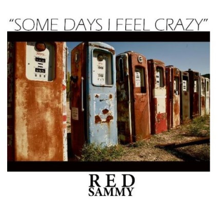 Red Sammy – "Some Days I Feel Crazy"